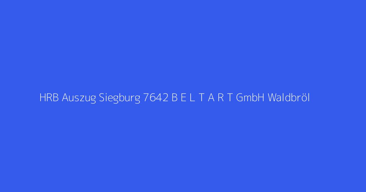 HRB Auszug Siegburg 7642 B E L T A R T GmbH Waldbröl